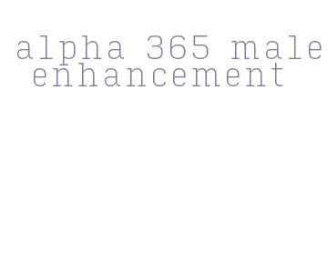 alpha 365 male enhancement
