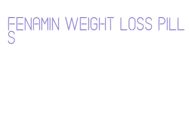 fenamin weight loss pills