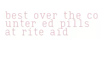 best over the counter ed pills at rite aid