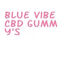 blue vibe cbd gummy's