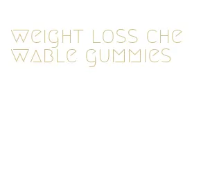 weight loss chewable gummies