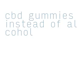 cbd gummies instead of alcohol