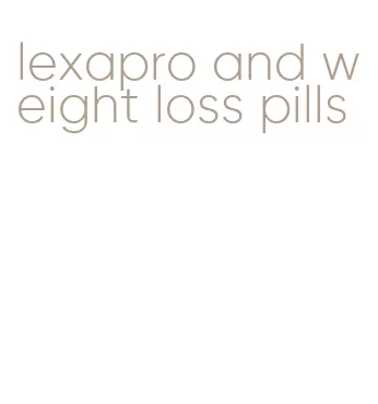 lexapro and weight loss pills