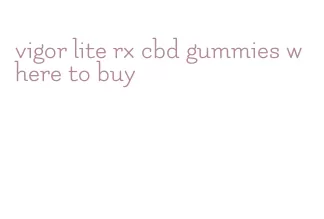 vigor lite rx cbd gummies where to buy