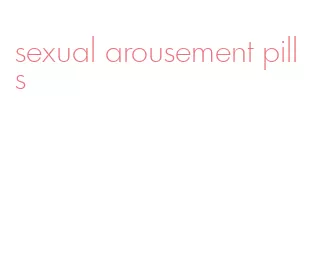 sexual arousement pills