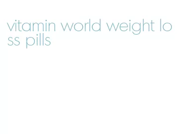 vitamin world weight loss pills