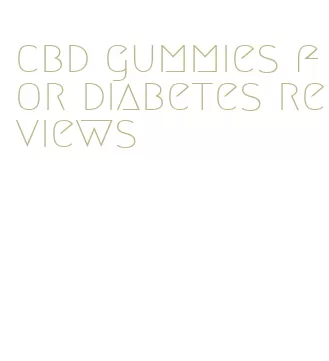 cbd gummies for diabetes reviews