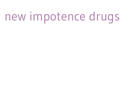 new impotence drugs