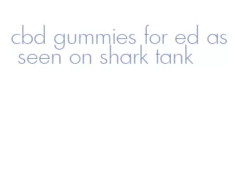 cbd gummies for ed as seen on shark tank