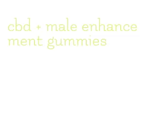 cbd + male enhancement gummies