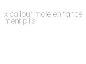 x calibur male enhancement pills