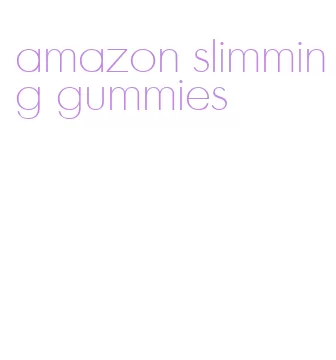 amazon slimming gummies