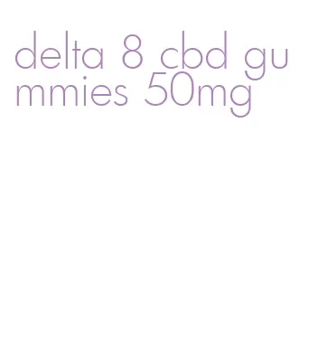 delta 8 cbd gummies 50mg