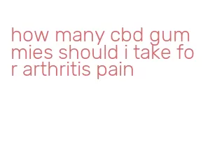 how many cbd gummies should i take for arthritis pain