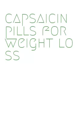capsaicin pills for weight loss