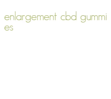 enlargement cbd gummies