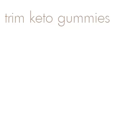 trim keto gummies