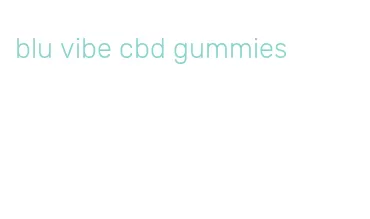 blu vibe cbd gummies