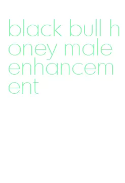 black bull honey male enhancement