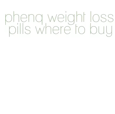 phenq weight loss pills where to buy