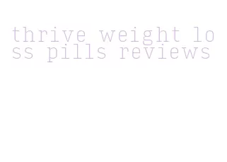 thrive weight loss pills reviews