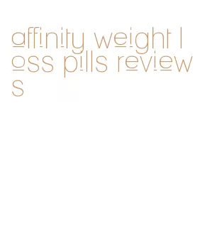 affinity weight loss pills reviews
