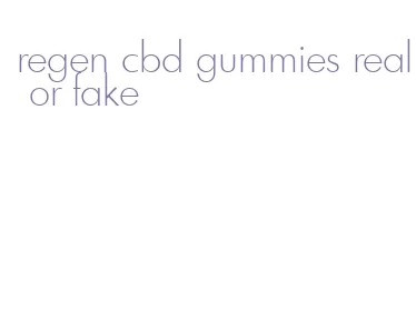 regen cbd gummies real or fake