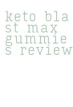 keto blast max gummies review