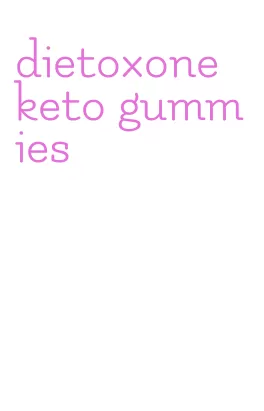 dietoxone keto gummies