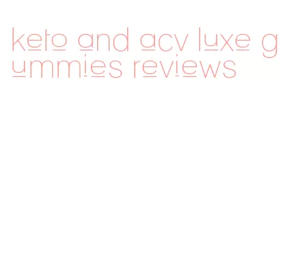 keto and acv luxe gummies reviews