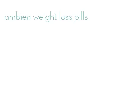 ambien weight loss pills
