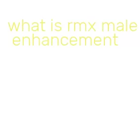 what is rmx male enhancement