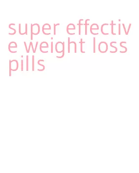 super effective weight loss pills