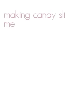 making candy slime