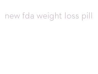new fda weight loss pill