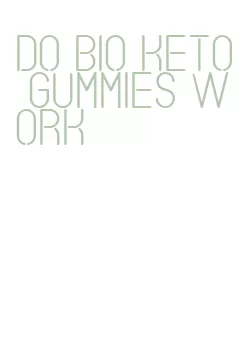 do bio keto gummies work