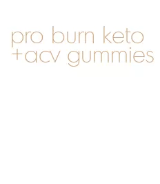 pro burn keto+acv gummies