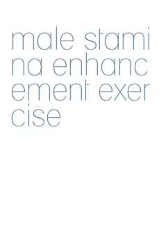 male stamina enhancement exercise