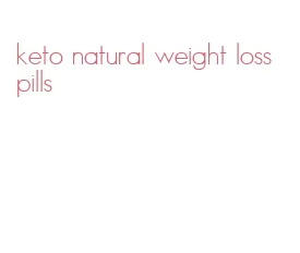 keto natural weight loss pills