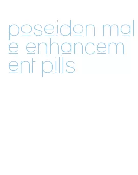 poseidon male enhancement pills