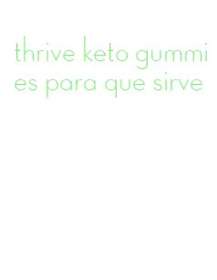 thrive keto gummies para que sirve