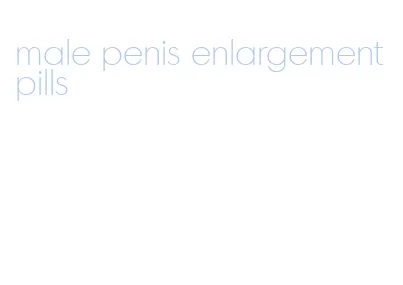 male penis enlargement pills