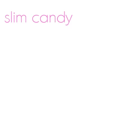 slim candy