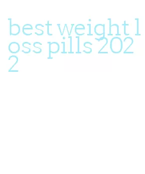 best weight loss pills 2022