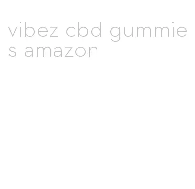 vibez cbd gummies amazon