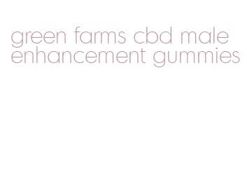 green farms cbd male enhancement gummies