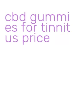 cbd gummies for tinnitus price