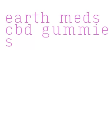earth meds cbd gummies