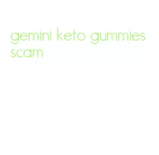 gemini keto gummies scam