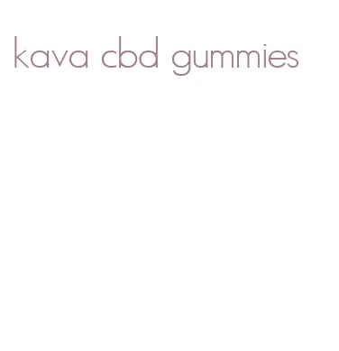 kava cbd gummies